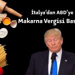 Roma’dan ABD’ye “makarna vergisini gözden geçir” çağrısı