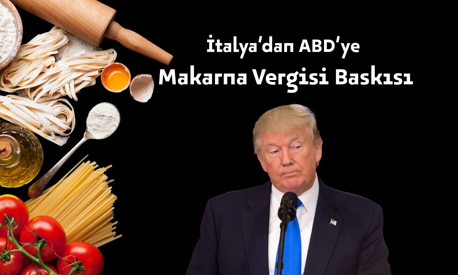 Roma’dan ABD’ye “makarna vergisini gözden geçir” çağrısı