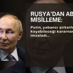 Rusya’dan AB’ye misilleme: Yabancı şirketlere el koyabilir