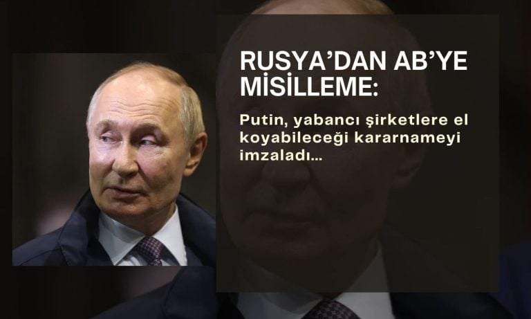 Rusya’dan AB’ye misilleme: Yabancı şirketlere el koyabilir