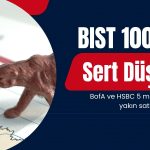 Sert düşüş: BofA ve HSBC’den 5 milyar TL’ye yakın net satış