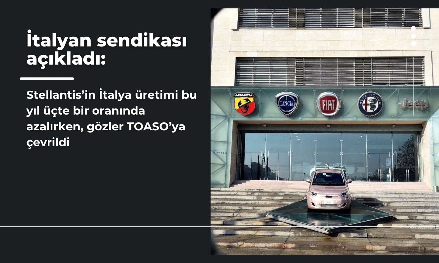 Stellantis’in İtalya üretimi üçte bir azalıyor: Gözler Tofaş’ta