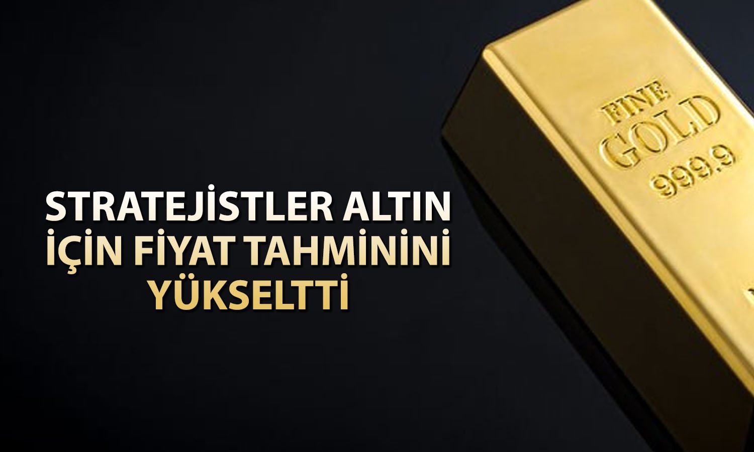 Stratejistler altına güveniyor: 2025-2026 için beklenti arttı