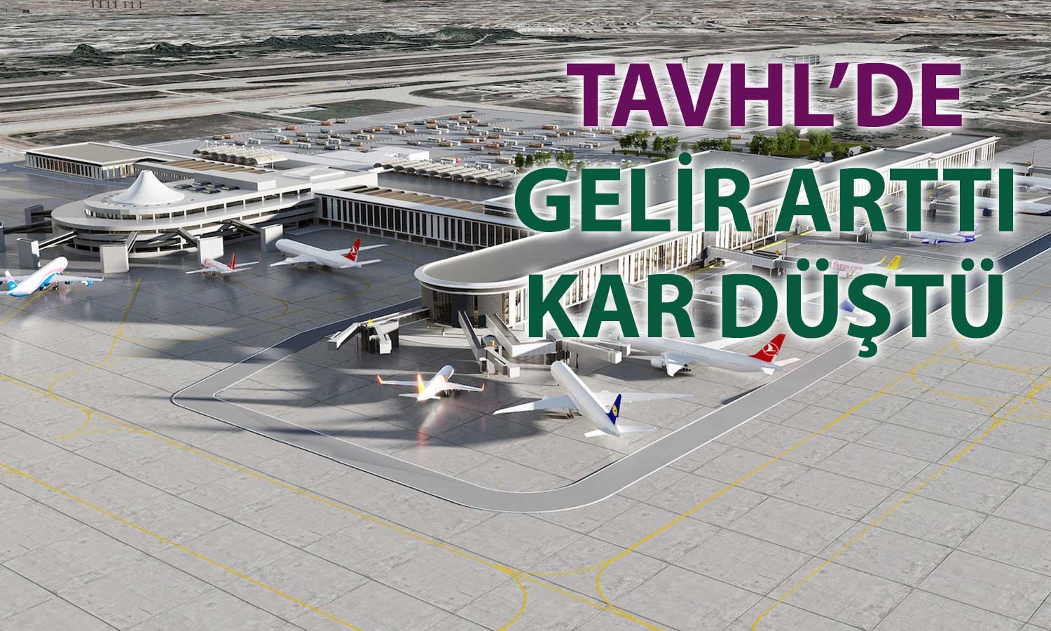 TAVHL bilançoyu açıkladı: 9 aylık net kar yüzde 39 azaldı