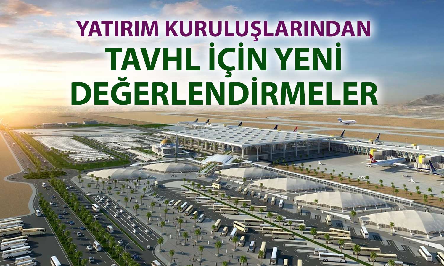 TAVHL’de hedef fiyat yağmuru: Analistlerden “Al” sinyali