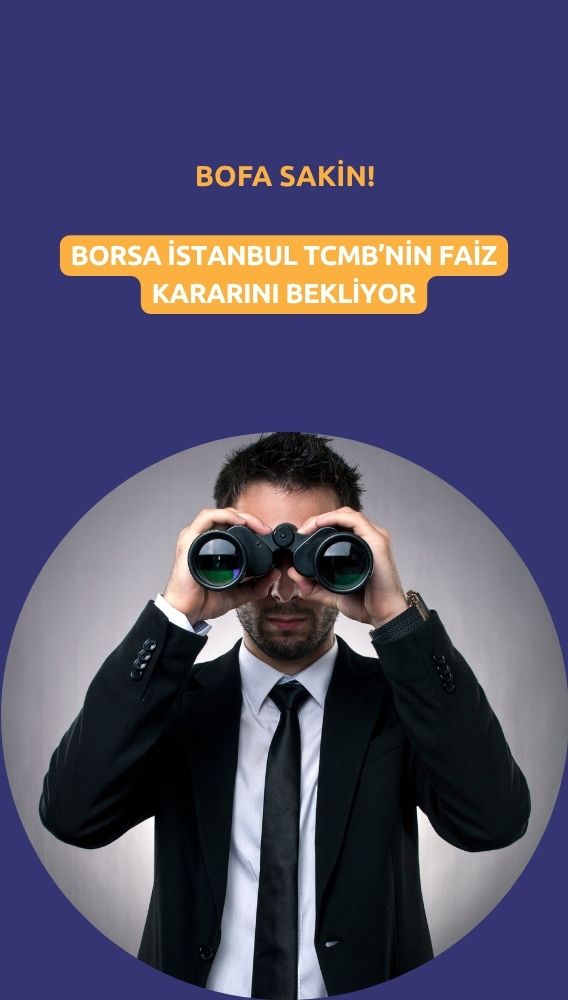 Borsa TCMB'yi bekliyor: BofA sakin şekilde satıyor