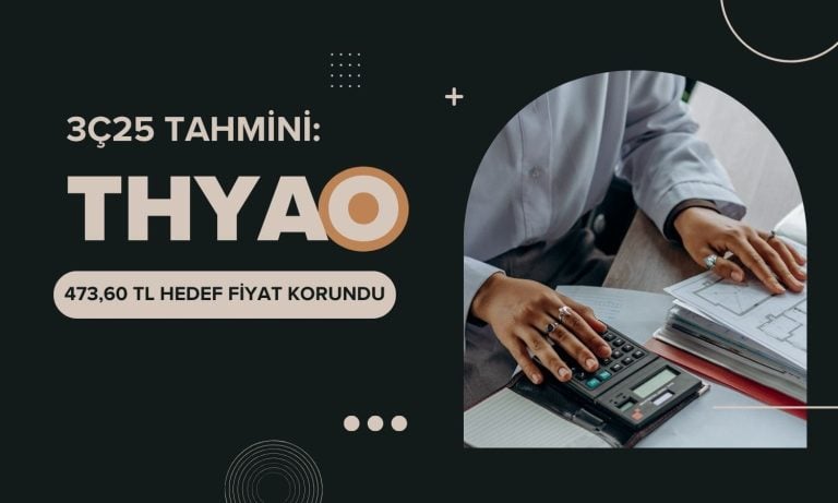 THYAO 3Ç25 beklentileri: 473,60 TL hedef fiyat