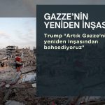 Trump: Artık Gazze’nin yeniden inşasından bahsediyoruz