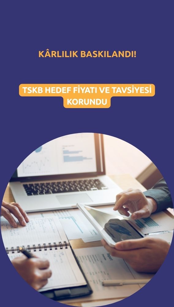 Kârlılık baskılandı: TSKB hedef fiyatı ve tavsiyesi korundu