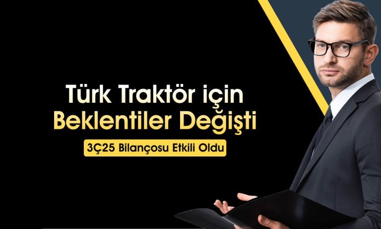 TTRAK için 3Ç25 bilanço sonrası hedef fiyat ve tavsiye düştü
