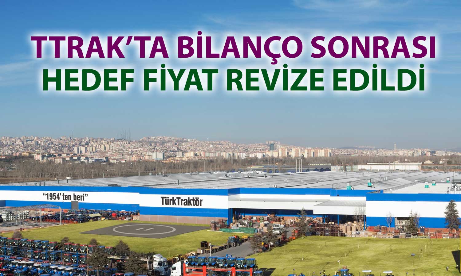 Türk Traktör’de hedef fiyat düştü: Al tavsiyesi sürüyor