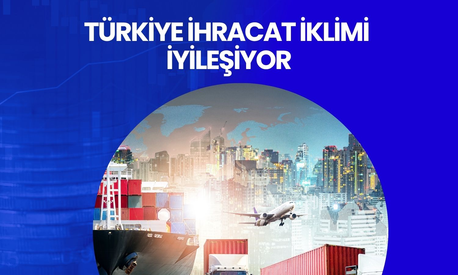 Türkiye ihracat iklimi 21 aydır güçleniyor
