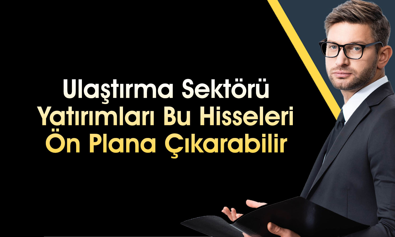 Ulaştırma yatırımlarının pozitif etkileyebileceği hisseler