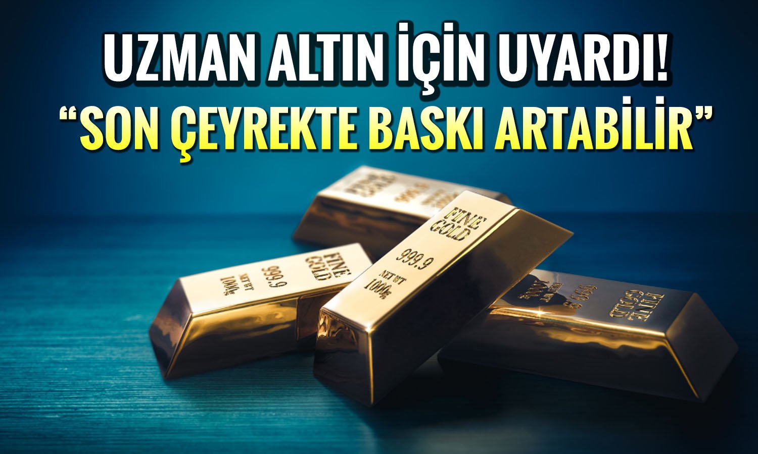 Uzmandan altın yorumu: Artık masum değil, manipülasyona açık