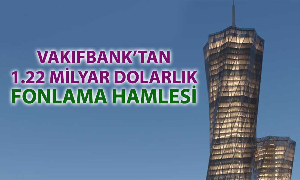 VakıfBank, DPR ile 1.22 milyar dolarlık fon topladı