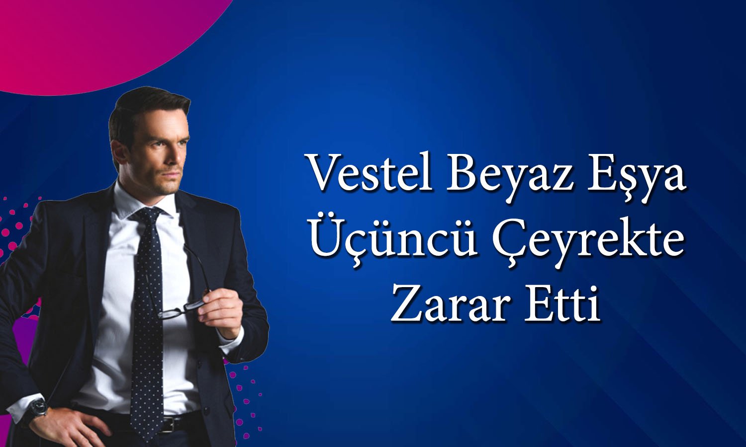 Vestel Beyaz Eşya 3Ç25 bilançosu beklentileri karşıladı mı?