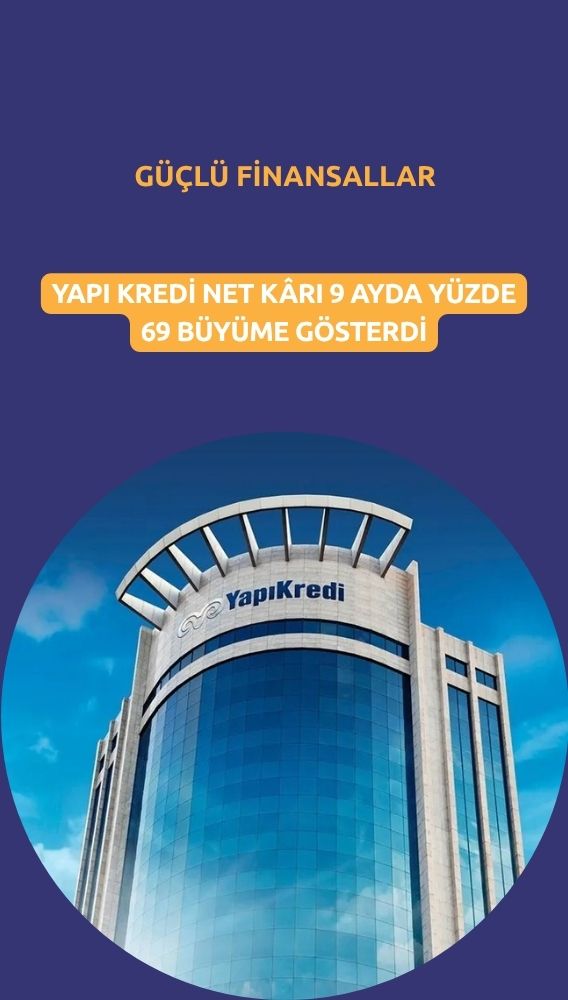 Yapı Kredi (YKBNK) 9 aylık net kârını yüzde 69 artırdı