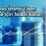 Yüzde 423 yükselen hisse için tedbir kararı alındı