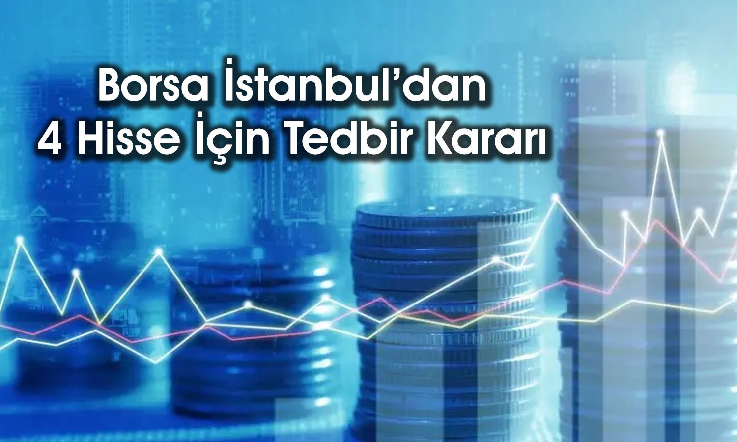 Yüzde 423 yükselen hisse için tedbir kararı alındı