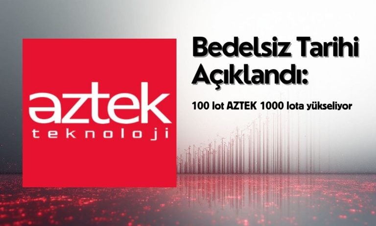 100 lot AZTEK 1000’e yükseliyor: Bedelsiz tarihi açıklandı