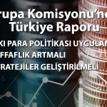 AB Komisyonu’ndan Türkiye raporu: Şeffaflık artmalı