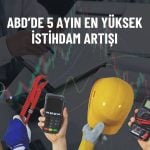 ABD’de istihdam beklentilerin çok üzerinde 119 bin arttı!