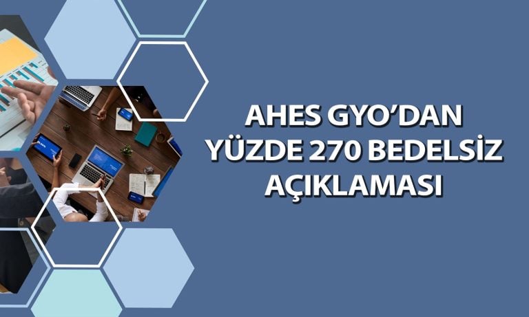 Ahes GYO (AHSGY) yüzde 270 bedelsiz için tarihi paylaştı