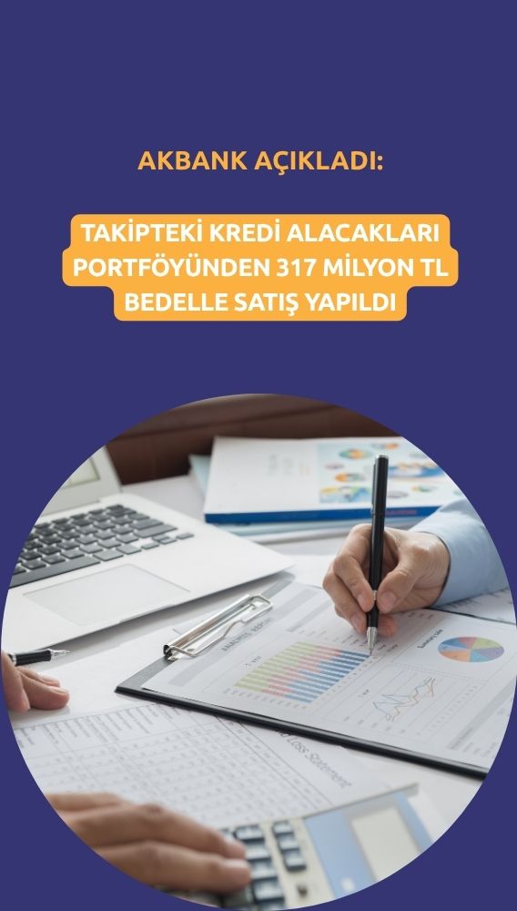 Akbank'tan (AKBNK) 317 milyon TL bedelle alacak portföy satışı