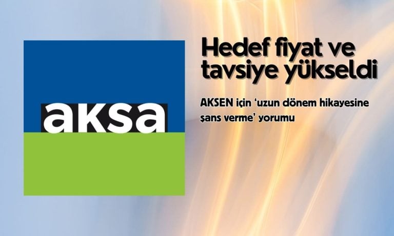 Aksa Enerji (AKSEN) hedef fiyatı ve tavsiyesi yükseltildi