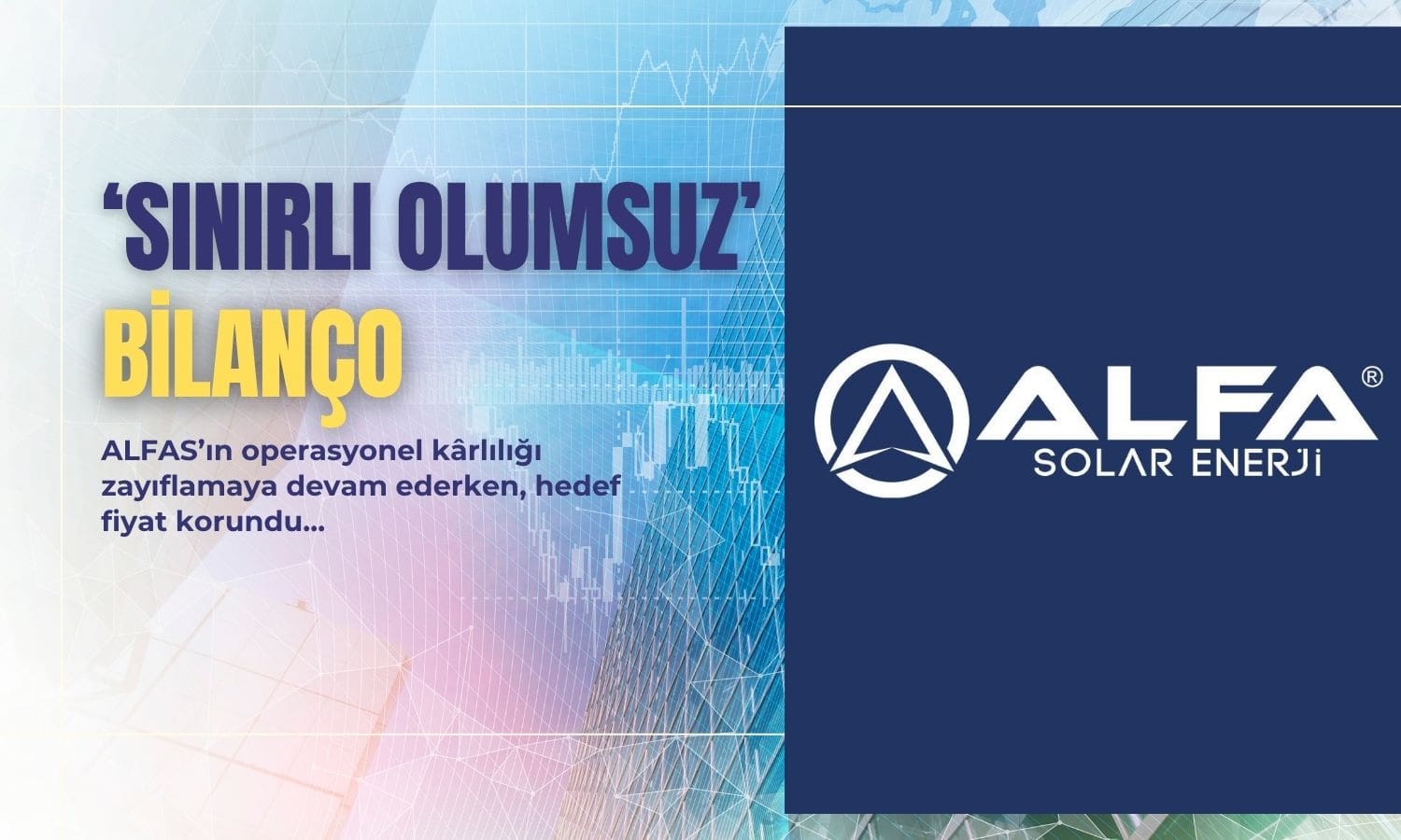 Alfa Solar’tan (ALFAS) sınırlı olumsuz bilanço: Yüzde 67 potansiyel
