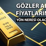 Altında düşüş bitti mi? Piyasalar FED’e odaklandı