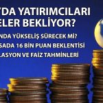 Altında yükseliş sürecek mi? Borsada 16 bin puan görülür mü?