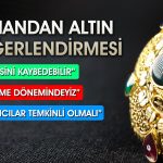 Altının akıbeti ne olacak? Yılı hangi seviyede tamamlar?