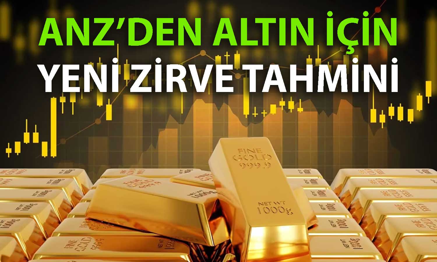ANZ’den yeni hedef: Ekonomik fırtınada altın güçleniyor