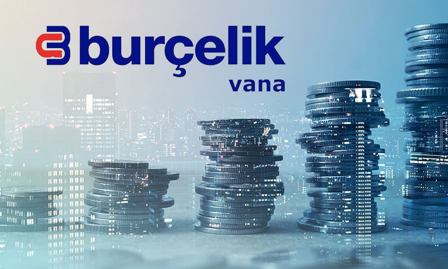 Aylık yüzde 147 yükselen Burçelik Vana’dan sipariş duyurusu