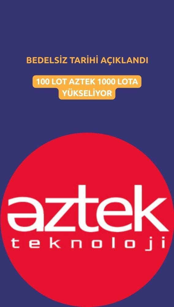 100 lot AZTEK 1000'e yükseliyor: Bedelsiz tarihi açıklandı