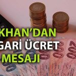Bakan Işıkhan: Asgari ücrette optimal seviyeyi bulacağız
