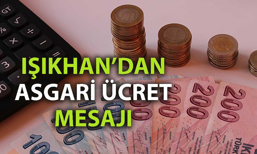 Bakan Işıkhan: Asgari ücrette optimal seviyeyi bulacağız