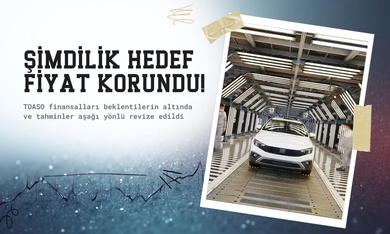 Beklenti altı sonuçlar sonrası TOASO hedef fiyatı korundu