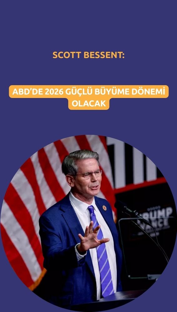 Bessent'e göre ABD'ye 2026'da güçlü büyüme geliyor