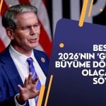 Bessent’e göre ABD’ye 2026’da güçlü büyüme geliyor