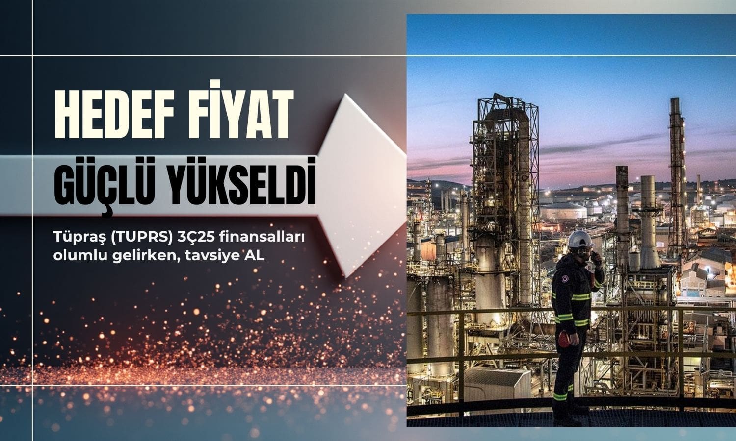 Bilanço sonrası Tüpraş (TUPRS) hedef fiyatı güçlü yükseltildi