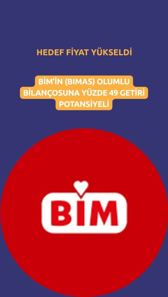 BIMAS hedef fiyatı 813 TL'ye yükseldi: Yüzde 49 getiri