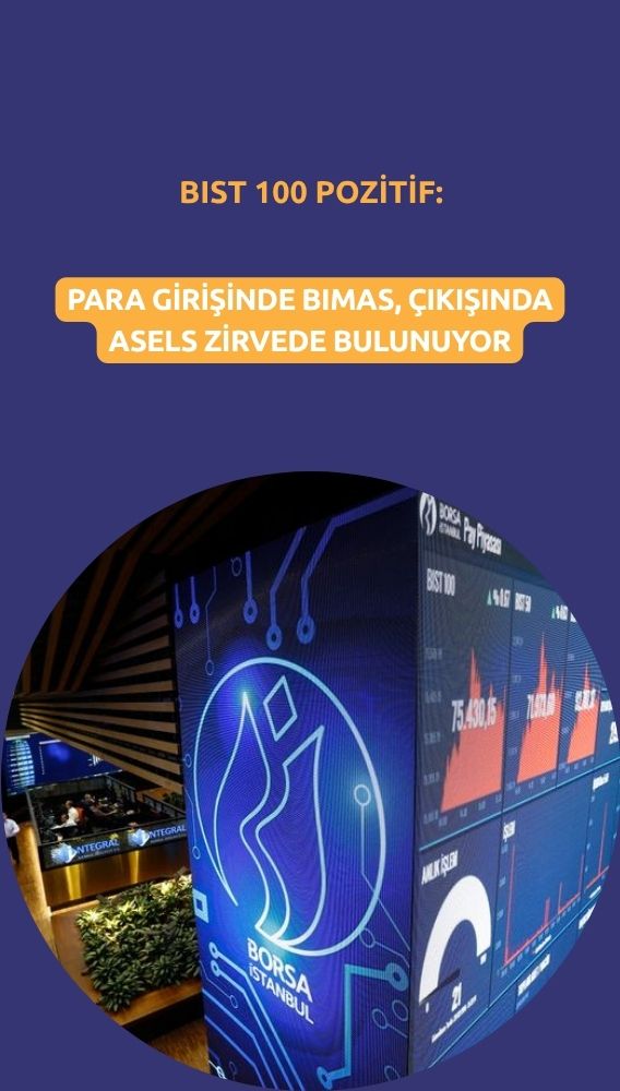 Borsa pozitif: Para girişi BIMAS'ta, çıkışı ASELS'te yoğun