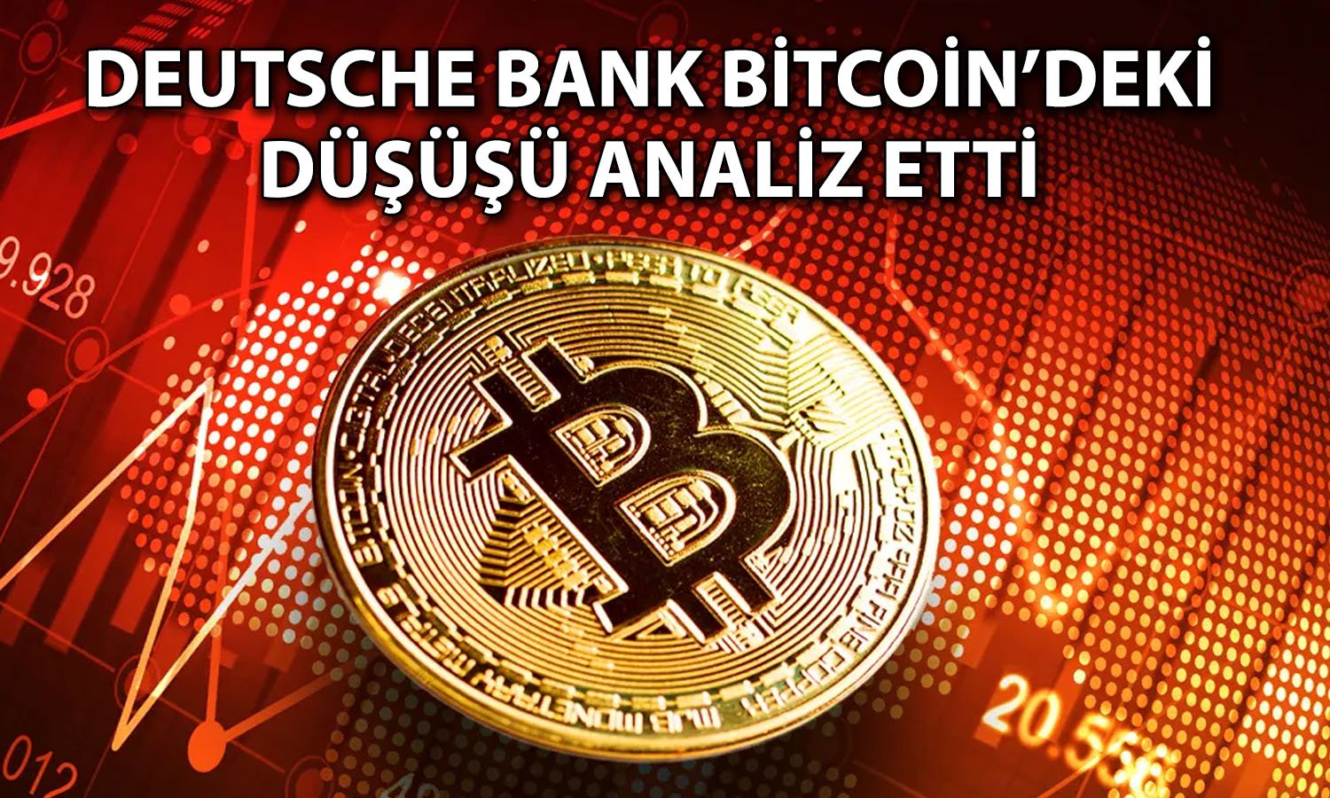 Bitcoin neden düşüyor? Deutsche Bank nedenlerini sıraladı