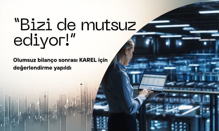 “Bizi de mutsuz ediyor” diyen kurum KAREL hedef fiyatını korudu