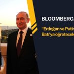 Bloomberg: Erdoğan ve Putin’in Batı’ya öğretecekleri var