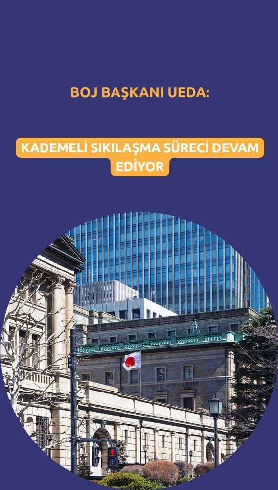 BOJ başkanı Ueda: Kademeli sıkılaşma süreci devam ediyor