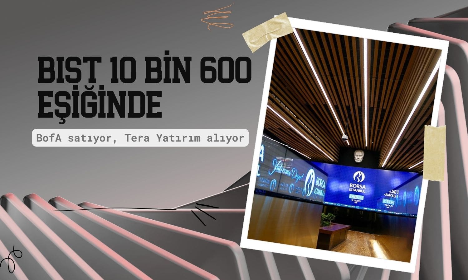 Borsa 10 bin 600 eşiğinde: BofA’dan 2,3 milyar TL’lik satış
