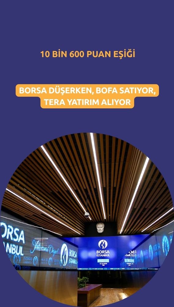 Borsa 10 bin 600 eşiğinde: BofA'dan 2,3 milyar TL'lik satış